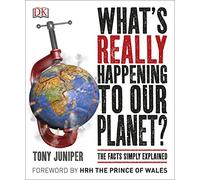 What's Really Happening to Our Planet?: The Facts Simply Explained