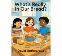 What's Really In Our Bread?