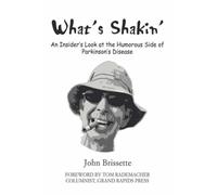 What's Shakin' : An Insider's Look at the Humorous Side of Parkinson's Disease
