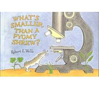 [(What's Smaller Than a Pygmy Shrew?)] [By (author) Robert E Wells ] published on (March, 1995)