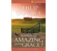 What's So Amazing About Grace? Participant's Guide
