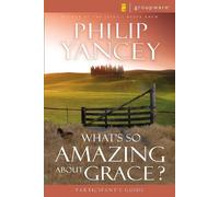 What's So Amazing About Grace? Participant's Guide by Philip Yancey (2000) Paperback