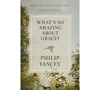 What's So Amazing About Grace? Revised and Updated