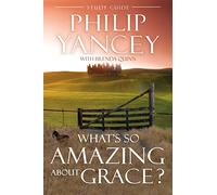 What's So Amazing About Grace? Study Guide: The Key to Transforming a Broken World