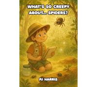 What's So Creepy About... Spiders: 1