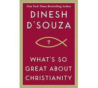 What's So Great About Christianity