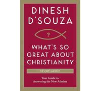 What's So Great about Christianity Study Guide: Your Guide to Answering the New Atheists