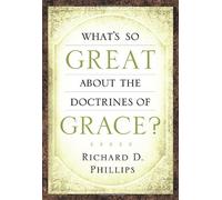 What's So Great About The Doctrines Of Grace?