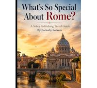 What's So Special About Rome?: A Solva Publishing Travel Guide