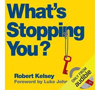 What's Stopping You?: Why Smart People Don't Always Reach Their Potential and How You Can