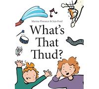 What's That Thud?: Let the mystery unravel in this charming book for preschoolers and beyond