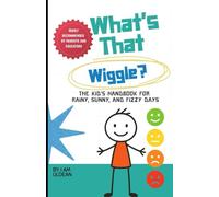 WHAT'S THAT WIGGLE?: THE KIDS HANDBOOK FOR RAINY, SUNNY, AND FIZZY DAYS!