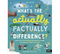 What's the Actually Factually Difference? : How to tell the difference between over 150 things that are similar but different