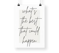 What's The Best That Could Happen - 01 Poster: Inspirational Quote, Motivational Wall Art, Typography Print, Unique Home Decor, Cool Print