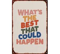 What'S The Best That Could Happen Metal Sign For Home Decor Cafes Bars Pubs Shop Wall Retro Signs Vintage Tin Print Decoration Festival Gifts Friend Family 6"x8"