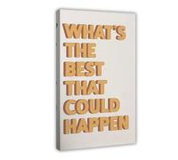 What's The Best That Could Happen Quote Print, Typography Poster, Happy Quote Print, Manifest Wall Art, Affirmation Wall Art Canvas Poster Bedroom Decor Landscape Office Room Decor Gift 12x18inch(