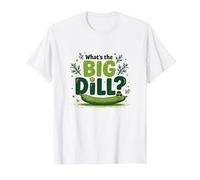 What's The Big Dill Funny Pickle Pun Foodie Humor T-Shirt, Men, White, 6XL
