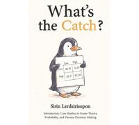 What's the Catch?: Introductory Case Studies in Game Theory, Probability, and Human Decision Making