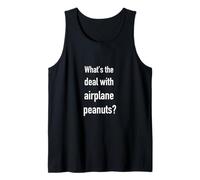 what's the deal with airplane peanuts Tank Top