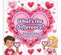 What's the Difference? Valentines Search & Find Fun: Spot the Difference I Spy Activity Book for Ages 5 to 99 (What's the Difference? Holiday Editon)
