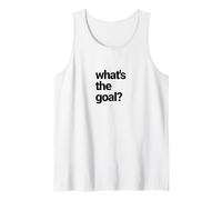 What's The Goal? Tank Top