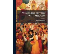 What's the Matter With Mexico?