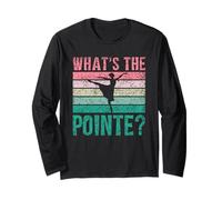 What's The Pointe Dancer Dance Ballet Ballerina Hobby Long Sleeve T-Shirt