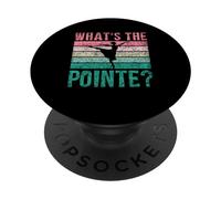 What's The Pointe Dancer Dance Ballet Ballerina Hobby PopSockets Adhesive PopGrip