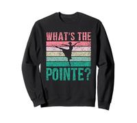 What's The Pointe Dancer Dance Ballet Ballerina Hobby Sweatshirt