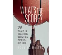 What's the Score? : 25 Years of Teaching Women's Sports History