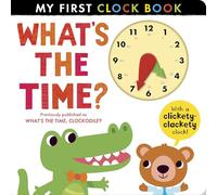 What's the Time? (My First Clock Book, 1)
