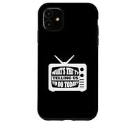What's The TV Telling Us To Do Today - Media TV Internet Case for iPhone 11
