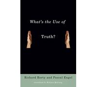 What's the Use of Truth?: Richard Rorty and Pascal Engel