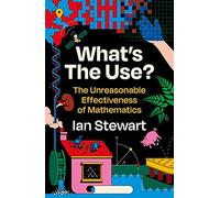 What's the Use?: The Unreasonable Effectiveness of Mathematics (Main)