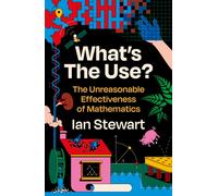 What's the Use? : The Unreasonable Effectiveness of Mathematics