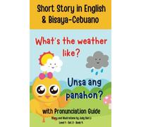 What's the weather like today? Short Story in English & Bisaya-Cebuano with Pronunciation Guide Unsa ang Panahon Level 1 Set 2 Book 4: Paperback Only