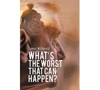 What's The Worst That Can Happen?