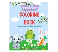 What's This Alphabet: Guess , imagine, color and trace