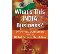 What's This India Business? Offshoring, Outsourcing and the Global Services Revolution