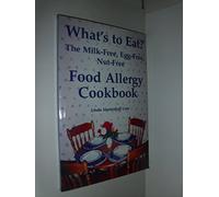 What's to Eat?: The Milk-Free, Egg-Free, Nut-Free Food Allergy Cookbook