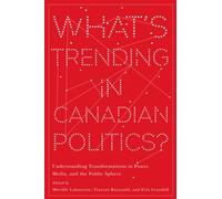 What's Trending in Canadian Politics? : Understanding Transformations in Power, Media, and the Public Sphere