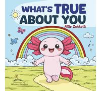 What's True About You: A Christian Children’s Book About Identity, Self-Worth, and God’s Love