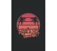 What's up beaches?: Notebook A5 6x9 inch 120 lined pages Santa Cruz California Hawaii Aloha California Retro Vintage 70s 80s Beach Gift Idea Notebook Journal