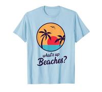 Whats Up Beaches T-Shirt T-Shirt