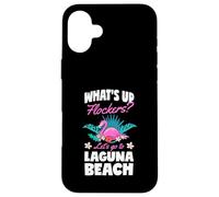 What's Up Flockers Let's Go To Laguna Beach California Case for iPhone 16 Plus