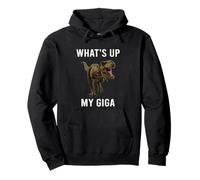 What's up my Giga T Rex DINOSAUR Pullover Hoodie