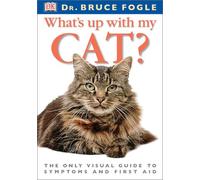 What's Up With My Cat?: The Only Visual Guide to Symptoms and First Aid
