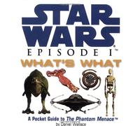What's What - A Pocket Guide to the Characters of "The Phantom Menace" (Miniature Editions)