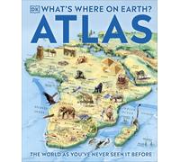 What's Where on Earth? Atlas: The World as You've Never Seen It Before! (DK Where on Earth? Atlases)