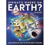 What's Where on Earth?: Our World As You've Never Seen It Before (Hardback) - DK Book
